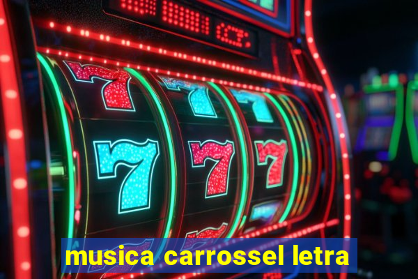 musica carrossel letra